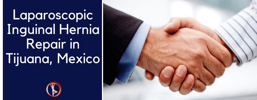 Laparoscopic Inguinal Hernia Repair in Tijuana, Mexico